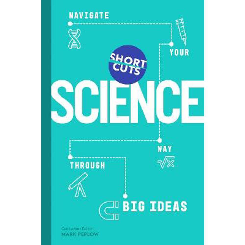 Short Cuts: Science: Navigate Your Way Through Big Ideas (Hardback) - Mark Peplow
